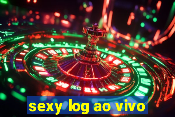 sexy log ao vivo